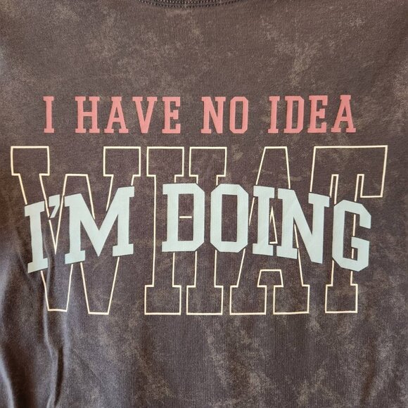 Graphic Tee "I Have No Idea What I'm Doing" Size M by Wound Up - Picture 2 of 7